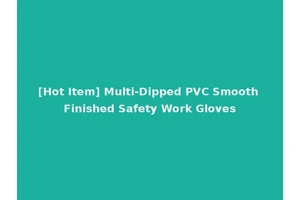 [Hot Item] Multi-Dipped PVC Smooth Finished Safety Work Gloves