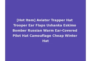 [Hot Item] Aviator Trapper Hat Trooper Ear Flaps Ushanka Eskimo Bomber Russian Warm Ear-Covered Pilot Hat Camouflage Cheap Winter Hat