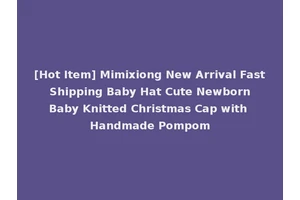 [Hot Item] Mimixiong New Arrival Fast Shipping Baby Hat Cute Newborn Baby Knitted Christmas Cap with Handmade Pompom
