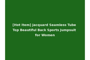 [Hot Item] Jacquard Seamless Tube Top Beautiful Back Sports Jumpsuit for Women