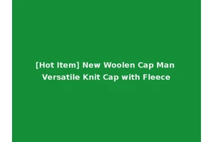 [Hot Item] New Woolen Cap Man Versatile Knit Cap with Fleece