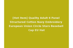 [Hot Item] Quality Adult 6 Panel Structured Cotton Navy Embroidery European Union Circle Stars Baseball Cap EU Hat