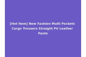 [Hot Item] New Fashion Multi Pockets Cargo Trousers Straight PU Leather Pants