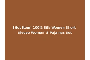 [Hot Item] 100% Silk Women Short Sleeve Women′ S Pajamas Set
