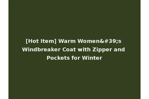 [Hot Item] Warm Women's Windbreaker Coat with Zipper and Pockets for Winter