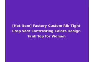 [Hot Item] Factory Custom Rib Tight Crop Vest Contrasting Colors Design Tank Top for Women