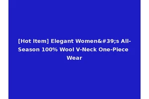 [Hot Item] Elegant Women's All-Season 100% Wool V-Neck One-Piece Wear