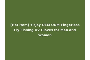 [Hot Item] Yisjoy OEM ODM Fingerless Fly Fishing UV Gloves for Men and Women