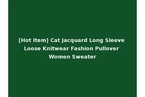 [Hot Item] Cat Jacquard Long Sleeve Loose Knitwear Fashion Pullover Women Sweater