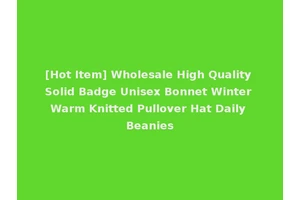 [Hot Item] Wholesale High Quality Solid Badge Unisex Bonnet Winter Warm Knitted Pullover Hat Daily Beanies