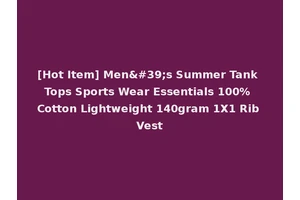 [Hot Item] Men's Summer Tank Tops Sports Wear Essentials 100% Cotton Lightweight 140gram 1X1 Rib Vest