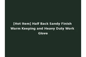 [Hot Item] Half Back Sandy Finish Warm Keeping and Heavy Duty Work Glove
