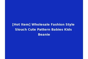 [Hot Item] Wholesale Fashion Style Slouch Cute Pattern Babies Kids Beanie