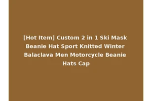 [Hot Item] Custom 2 in 1 Ski Mask Beanie Hat Sport Knitted Winter Balaclava Men Motorcycle Beanie Hats Cap