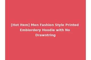 [Hot Item] Men Fashion Style Printed Embiordery Hoodie with No Drawstring