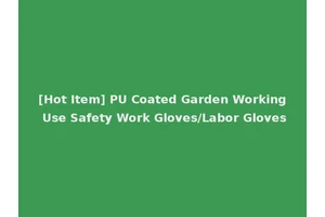 [Hot Item] PU Coated Garden Working Use Safety Work Gloves/Labor Gloves