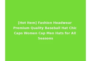 [Hot Item] Fashion Headwear Premium Quality Baseball Hat Chic Caps Women Cap Men Hats for All Seasons