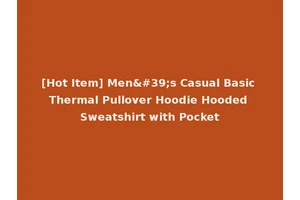 [Hot Item] Men's Casual Basic Thermal Pullover Hoodie Hooded Sweatshirt with Pocket
