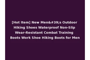 [Hot Item] New Men's Outdoor Hiking Shoes Waterproof Non-Slip Wear-Resistant Combat Training Boots Work Shoe Hiking Boots for Men