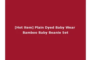 [Hot Item] Plain Dyed Baby Wear Bamboo Baby Beanie Set