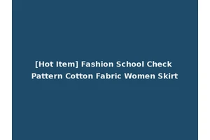 [Hot Item] Fashion School Check Pattern Cotton Fabric Women Skirt