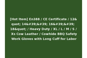 [Hot Item] En388 / CE Certificate / 12" 14'' 16'' 18" / Heavy Duty / XL / L / M / S / Xs Cow Leather / Cowhide BBQ Safety Work Gloves with Long Cuff for Labor