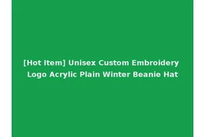 [Hot Item] Unisex Custom Embroidery Logo Acrylic Plain Winter Beanie Hat