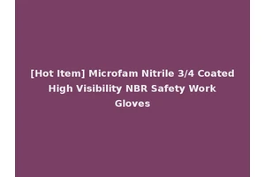 [Hot Item] Microfam Nitrile 3/4 Coated High Visibility NBR Safety Work Gloves
