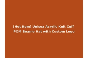 [Hot Item] Unisex Acryilc Knit Cuff POM Beanie Hat with Custom Logo