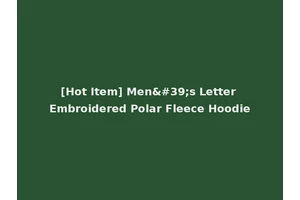 [Hot Item] Men's Letter Embroidered Polar Fleece Hoodie