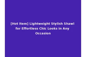 [Hot Item] Lightweight Stylish Shawl for Effortless Chic Looks in Any Occasion