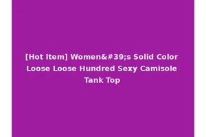 [Hot Item] Women's Solid Color Loose Loose Hundred Sexy Camisole Tank Top