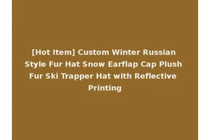 [Hot Item] Custom Winter Russian Style Fur Hat Snow Earflap Cap Plush Fur Ski Trapper Hat with Reflective Printing