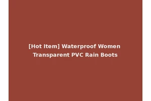 [Hot Item] Waterproof Women Transparent PVC Rain Boots