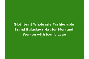 [Hot Item] Wholesale Fashionable Brand Balaclava Hat for Men and Women with Iconic Logo