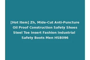 [Hot Item] Zh, Mide-Cut Anti-Puncture Oil Proof Construction Safety Shoes Steel Toe Insert Fashion Industrial Safety Boots Men HSB096