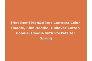 [Hot Item] Men's Contrast Color Hoodie, Slim Hoodie, Oullover Cotton Hoodie, Hoodie with Pockets for Spring