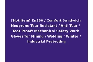 [Hot Item] En388 / Comfort Sandwich Neoprene Tear Resistant / Anti Tear / Tear Prooft Mechanical Safety Work Gloves for Mining / Welding / Winter / Industrial Protecting