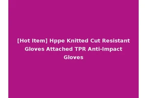 [Hot Item] Hppe Knitted Cut Resistant Gloves Attached TPR Anti-Impact Gloves