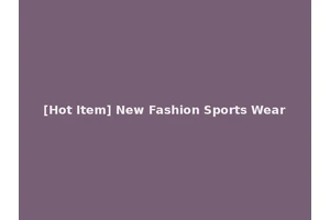 [Hot Item] New Fashion Sports Wear