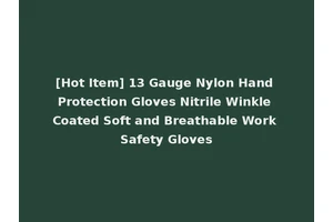 [Hot Item] 13 Gauge Nylon Hand Protection Gloves Nitrile Winkle Coated Soft and Breathable Work Safety Gloves