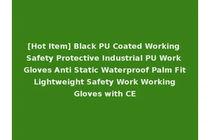 [Hot Item] Black PU Coated Working Safety Protective Industrial PU Work Gloves Anti Static Waterproof Palm Fit Lightweight Safety Work Working Gloves with CE