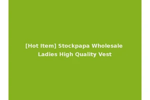 [Hot Item] Stockpapa Wholesale Ladies High Quality Vest