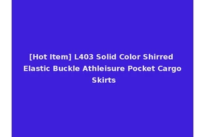 [Hot Item] L403 Solid Color Shirred Elastic Buckle Athleisure Pocket Cargo Skirts