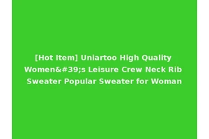 [Hot Item] Uniartoo High Quality Women's Leisure Crew Neck Rib Sweater Popular Sweater for Woman