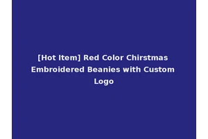 [Hot Item] Red Color Chirstmas Embroidered Beanies with Custom Logo