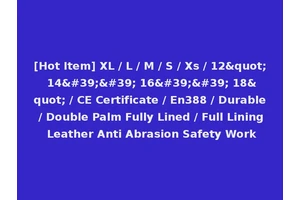 [Hot Item] XL / L / M / S / Xs / 12" 14'' 16'' 18" / CE Certificate / En388 / Durable / Double Palm Fully Lined / Full Lining Leather Anti Abrasion Safety Work