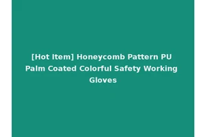 [Hot Item] Honeycomb Pattern PU Palm Coated Colorful Safety Working Gloves