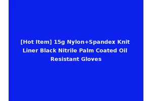 [Hot Item] 15g Nylon+Spandex Knit Liner Black Nitrile Palm Coated Oil Resistant Gloves