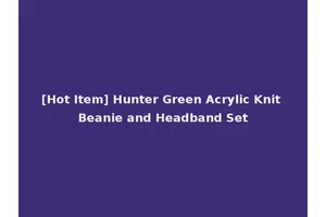 [Hot Item] Hunter Green Acrylic Knit Beanie and Headband Set